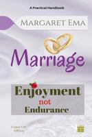 Marriage - Enjoyment not Endurance 1539364186 Book Cover