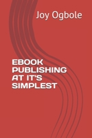 EBOOK PUBLISHING AT IT'S SIMPLEST B09BL914NK Book Cover