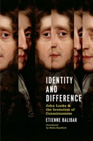 Identity and Difference: John Locke and the Invention of Consciousness 1781681341 Book Cover