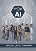The Dark Side of Ai: Deception, Bias, and More 1678215023 Book Cover