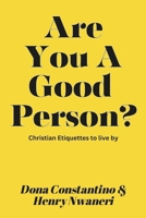 Are You a Good Person?: Christian Etiquettes to live by B0DXLTGH5J Book Cover