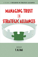 Managing Trust in Strategic Alliances (Research in Strategic Alliances) 1641135301 Book Cover