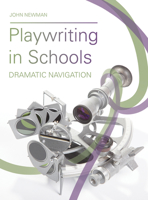 Playwriting in Schools: Dramatic Navigation 1783209070 Book Cover