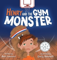 Henry and the Gym Monster: Children's picture book about taking responsibility ages 4-8 173671662X Book Cover