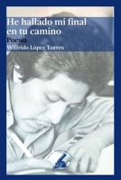 He hallado mi final en tu camino (Spanish Edition) B0G5HD4T6F Book Cover