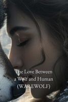 The Love Between a Wolf and Human (WAREWOLF) B0DSFM3PQG Book Cover