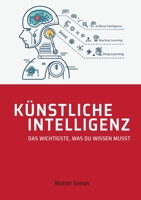 Künstliche Intelligenz: Das Wichtigste, was Du wissen musst 3734709326 Book Cover