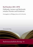 Karl Gutzkow (1811-1878): Publizistik, Literatur Und Buchmarkt Zwischen Vormarz Und Grunderzeit 3447069805 Book Cover