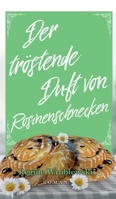 Der tröstende Duft von Rosinenschnecken (German Edition) 3347036425 Book Cover