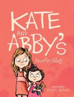 Kate and Abby's Favorite Things 1640287418 Book Cover