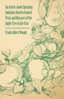 An Article about Spraying Solutions Used to Control Pests and Diseases of the Apple Tree in the Past 1446536890 Book Cover