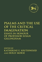 Psalms and the Use of the Critical Imagination: Essays in Honour of Professor Susan Gillingham 0567706184 Book Cover