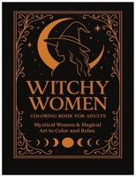 Witchy Women: 32 Enchanting Illustrations of Mystical Witches, Moon Rituals, and Gothic Beauty for Relaxation and Creativity B0FW3JXGNP Book Cover