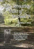 The Arresting Tales of Michael F.: The Heart Warming Story of a Country Lad Who Learned About Life, Love, Laughter and More Policing the Villages, Towns and Cities of Ireland 1909154571 Book Cover