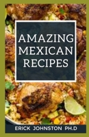 Amazing Mexican Recipes B08L2GB7GK Book Cover