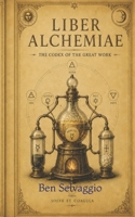 Liber Alchemiae: The Codex of the Great Work B0H2DH671Q Book Cover