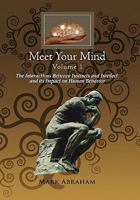 Meet Your Mind Volume 1: The Interactions Between Instincts and Intellect and its Impact on Human Behavior 1456810057 Book Cover