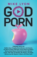 GodPorn: Finding Faith in Netflix, Dave Chapelle, Brené Brown, Jimi Hendrix, Bill Gates, Kanye, the Rolling Stones, Kobe Bryant, Heavenly Cocaine, the ... Rogers, Tom Waits, Muhammad Ali, Other Stuff 1732997411 Book Cover