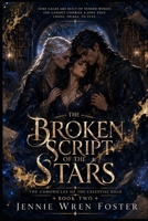 The Broken Script of the Stars: Some cages are iron. The cruelest ones are tender words. (The Chronicles of the Celestial Fold) B0HGTLH36D Book Cover