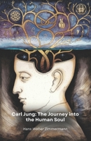 Carl Jung: The Journey into the Human Soul: The adventurous journey of a pioneer between psyche, symbols and spirituality B0F1V2RW4X Book Cover