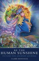 Be The Human Sunshine 1784620319 Book Cover