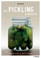 The Pickling Handbook: Homemade Recipes to Enjoy Year-Round 3848006782 Book Cover