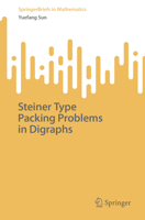 Steiner Type Packing Problems in Digraphs (SpringerBriefs in Mathematics) 9819587425 Book Cover