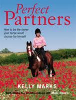 Perfect Partners: How to Be the Owner That Your Horse Would Choose for Himself 0091900875 Book Cover
