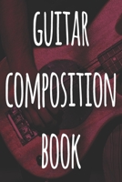 Guitar Composition Book: 119 pages of guitar tabs - perfect way to record music - ideal gift for anyone who plays guitar! 1692699504 Book Cover