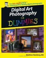 Digital Art Photography For Dummies (For Dummies (Computer/Tech)) 0764598015 Book Cover