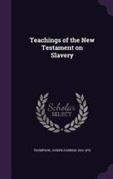 Teachings of the New Testament on Slavery 1359253610 Book Cover