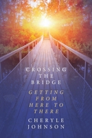 Crossing the Bridge: Getting from Here to There 1645155013 Book Cover