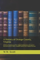 A History of Orange County, Virginia: From its Formation in 1734, Original Settlement to the end of Reconstruction in 1870; compiled mainly from Original Records 0806305959 Book Cover