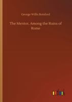 The Mentor, Among the Ruins of Rome 375234587X Book Cover