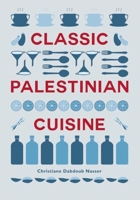 Classic Palestinian Cuisine 0863568440 Book Cover