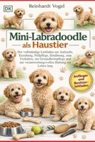 MINI-LABRADOODLE ALS HAUSTIER: Der vollständige Leitfaden zur Aufzucht, Erziehung, Fellpflege, Ernährung, zum Verhalten, zur Gesundheitspflege und zur ... Haltung ein Leben lang (German Edition) B0GYKNYLTM Book Cover