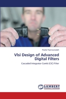 Vlsi Design of Advanced Digital Filters: Cascaded Integrator Comb (CIC) Filter 3659400807 Book Cover