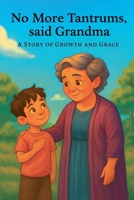 No More Tantrums, said Grandma B0GJTFLLDL Book Cover