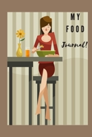 My Food Journal!: The Ultimate Journal Notebook 6x9 100pgs For All Your Needs! 1671691512 Book Cover