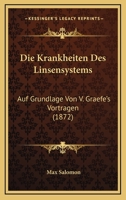 Die Krankheiten Des Linsensystems: Auf Grundlage Von V. Graefe's Vortragen (1872) 114178047X Book Cover