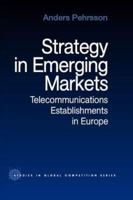 Strategy in Emerging Markets: Telecommunications Establishments in Europe 0415868262 Book Cover
