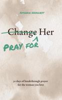 Pray for Her: 30 days of breakthrough prayer for the woman you love (Prayer Devotional for Couples, Christian Wedding Gift, Prayer Book for Husband and Wife, Christian Marriage Gift) B0F5HY293D Book Cover