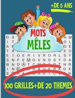 Mots mêlés.: 100 Grilles + de 20 thèmes. B096TN9S7K Book Cover