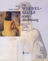 Die Wirbelsaule in Der Anschauung: Spurensuche in Kunst, Geschichte Und Sprache 3642641474 Book Cover