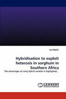 Hybridisation to exploit heterosis in sorghum in Southern Africa: The advantages of using hybrid varieties is highlighted... 3844380418 Book Cover