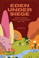 The Battle for Eden: A Biblical Worldview of Philosophy, History, & Politics B0HG7M3LJ9 Book Cover