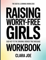 The Useful Learning Knowledge Raising Worry- Free Girls: Easy Key to the Original Book’s True Message B0H24PFVNM Book Cover