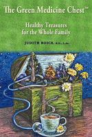 The Green Medicine Chest: Healthy Treasures for the Whole Family 0967045304 Book Cover