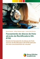 Faceamento de discos de freio através da Rectificadora DA-8700 (Portuguese Edition) 6206760758 Book Cover