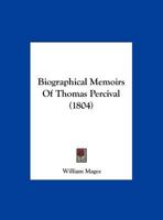 Biographical Memoirs Of Thomas Percival 1104625229 Book Cover